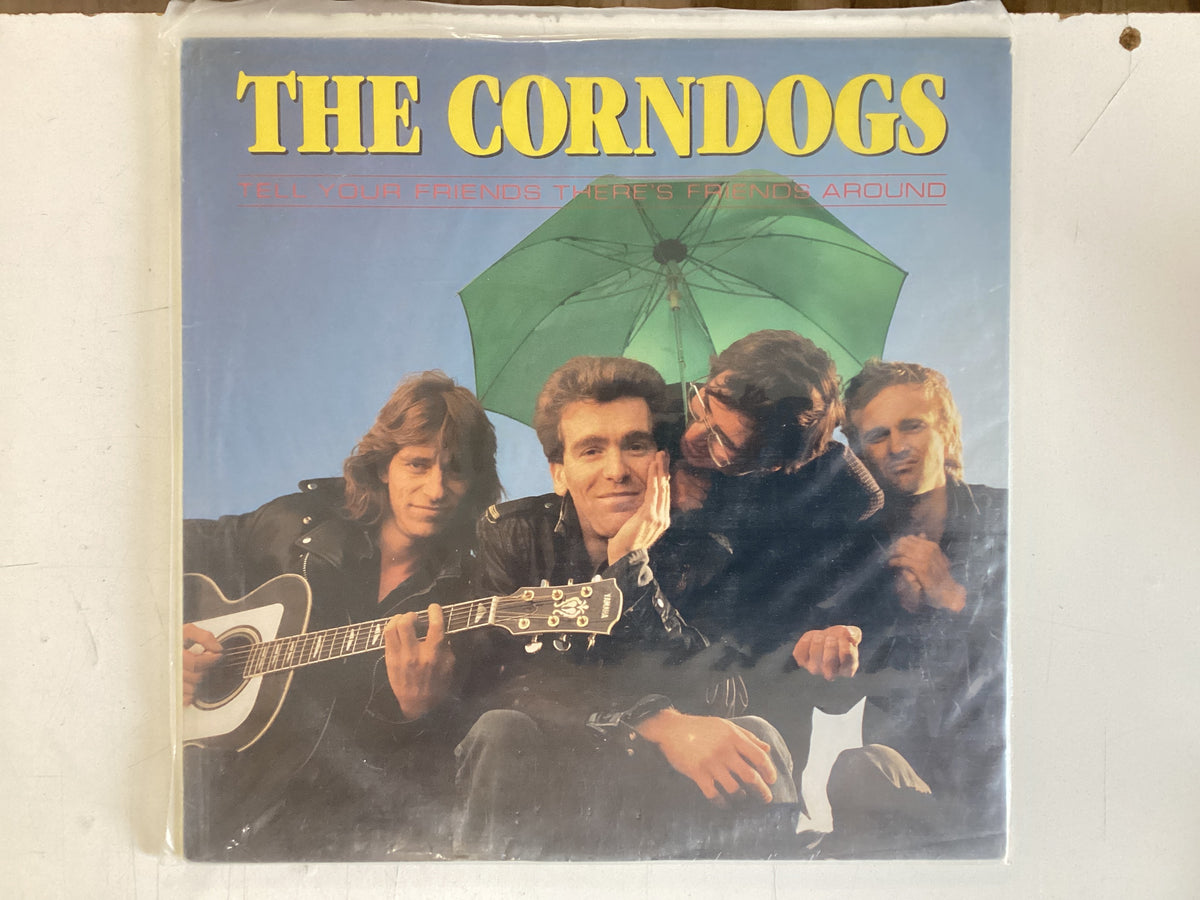 THE CORNDOGS = TELL YOUR FRIENDS THERE’S FRIENDS AROUND (CDA 1989) (USED)
