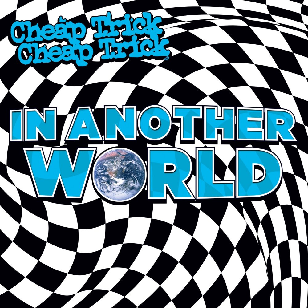CHEAP TRICK = IN ANOTHER WORLD