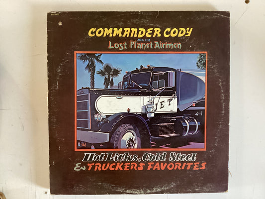 COMMANDER CODY = HOT LICKS, COLD STEEL & TRUCKERS FAVORITES (CDA 1972)