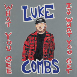 COMBS, LUKE = WHAT YOU SEE ISHAT YOU GET